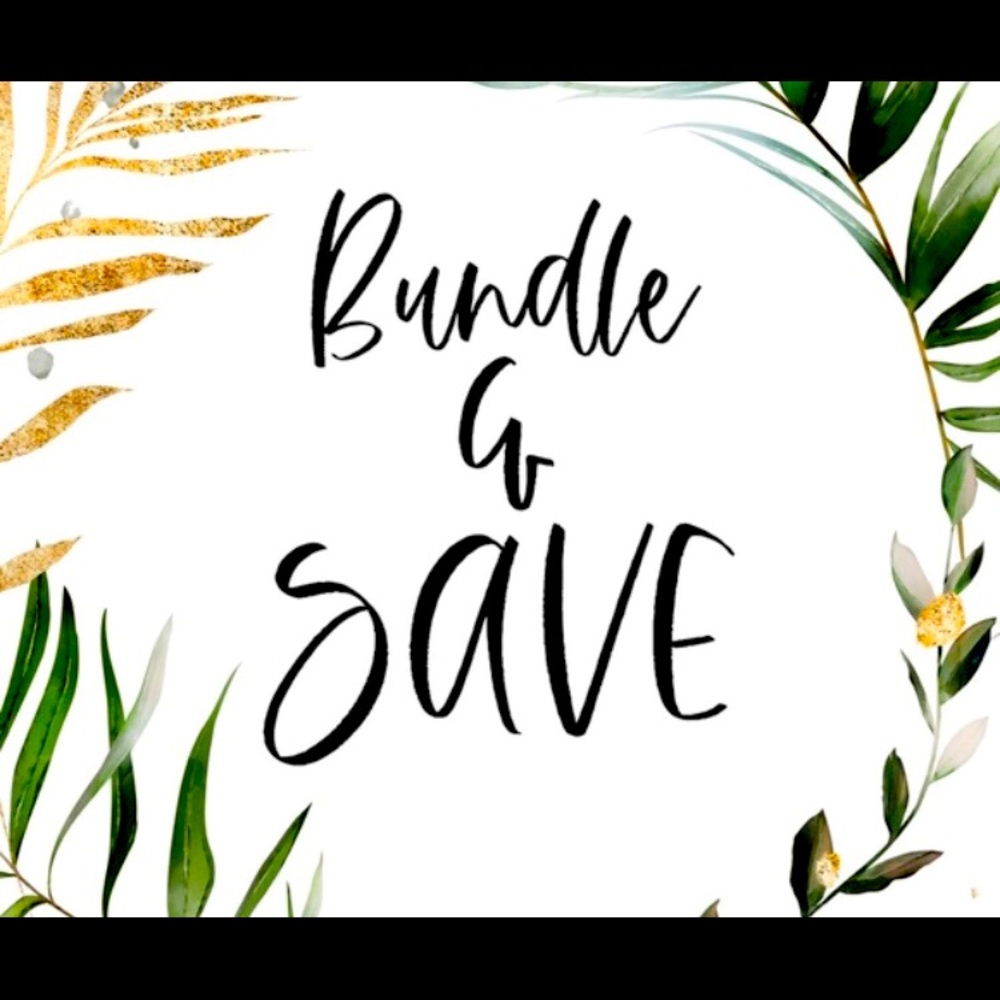 BUNDLE & SAVE!!